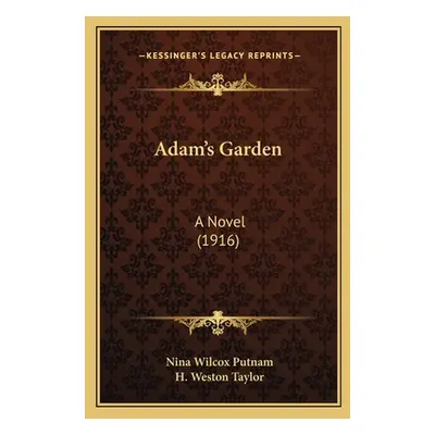 "Adam's Garden: A Novel (1916)" - "" ("Putnam Nina Wilcox")