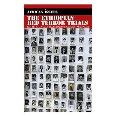 "The Ethiopian Red Terror Trials: Transitional Justice Challenged" - "" ("Tronvoll Kjetil")