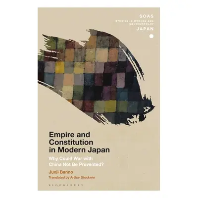 "Empire and Constitution in Modern Japan: Why Could War with China Not Be Prevented?" - "" ("Ban