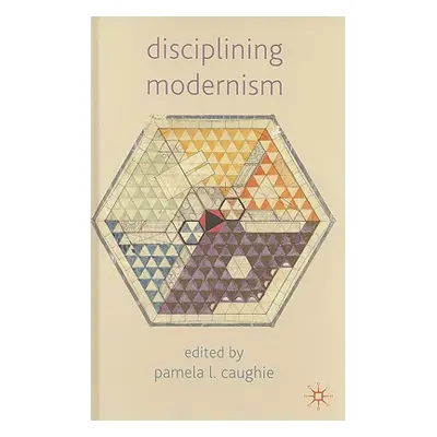 "Disciplining Modernism" - "" ("Caughie P.")