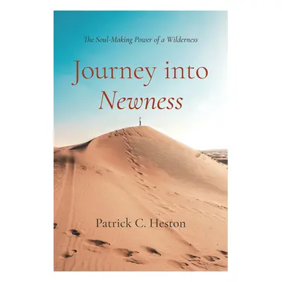 "Journey into Newness" - "" ("Heston Patrick C.")