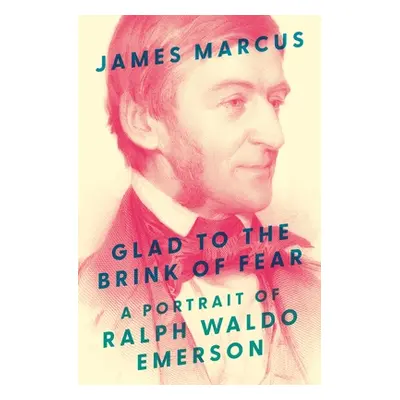 "Glad to the Brink of Fear: A Portrait of Ralph Waldo Emerson" - "" ("Marcus James")