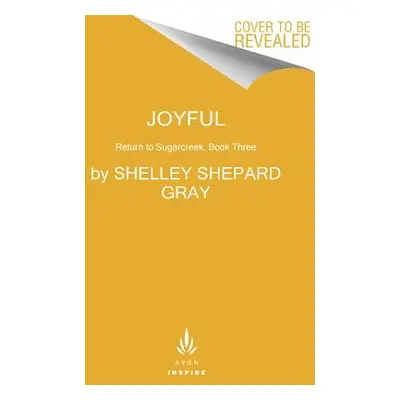 "Joyful: Return to Sugarcreek, Book Three" - "" ("Gray Shelley Shepard")