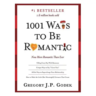 "1001 Ways to Be Romantic: More Romantic Than Ever" - "" ("Godek Gregory")