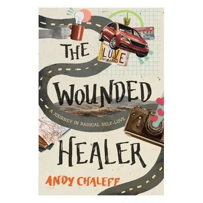 "The Wounded Healer: A Journey in Radical Self-Love" - "" ("Chaleff Andy")