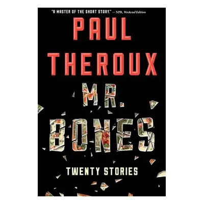 "Mr. Bones: Twenty Stories" - "" ("Theroux Paul")