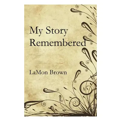 "My Story Remembered" - "" ("Brown Lamon")