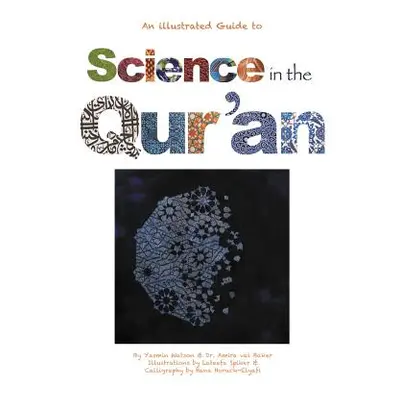 "Science in the Qur'an: Discovering Scientific Secrets in the Holy Qur'an" - "" ("Watson Yasmin"