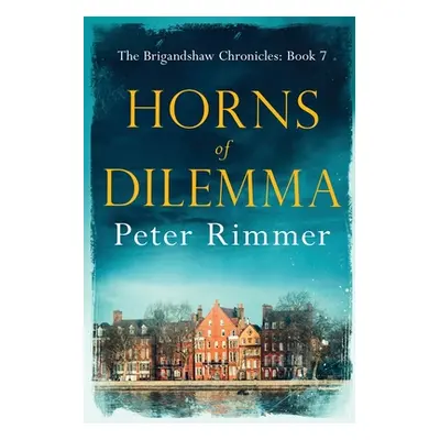 "Horns of Dilemma: The Brigandshaw Chronicles Book 7" - "" ("Rimmer Peter")