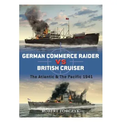 "German Commerce Raider Vs British Cruiser: The Atlantic & the Pacific 1941" - "" ("Forczyk Robe