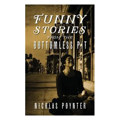 "Funny Stories From The Bottomless Pit" - "" ("Poynter Nicolas")