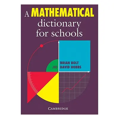 "A Mathematical Dictionary for Schools" - "" ("Bolt Brian")