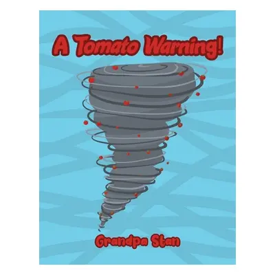 "A Tomato Warning!" - "" ("Grandpa Stan")