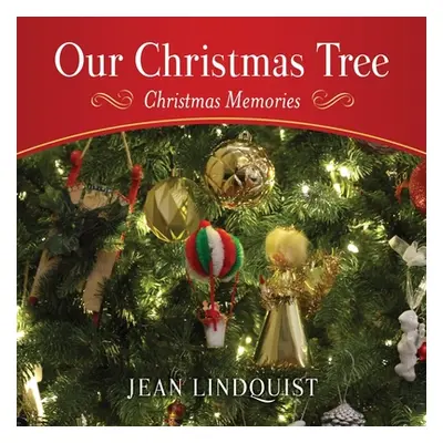 "Our Christmas Tree: Christmas Memories" - "" ("Lindquist Jean")