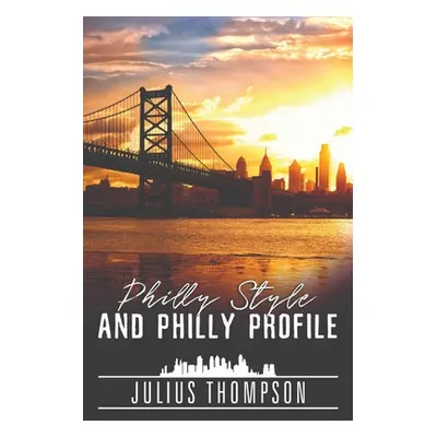 "Philly Style and Philly Profile" - "" ("Thompson Julius")