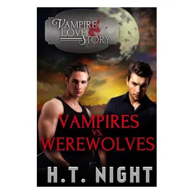 "Vampires vs. Werewolves" - "" ("Night H. T.")