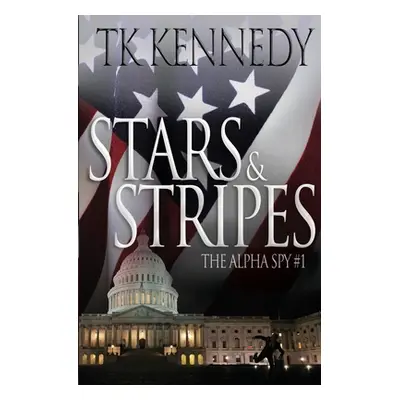 "Stars & Stripes: The Alpha Spy #1" - "" ("Kennedy Tk")