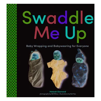 "Swaddle Me Up: Swaddle Me Up" - "" ("Ekstrand Meleah")