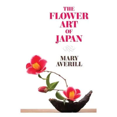 "The Flower Art of Japan" - "" ("Averill Mary")