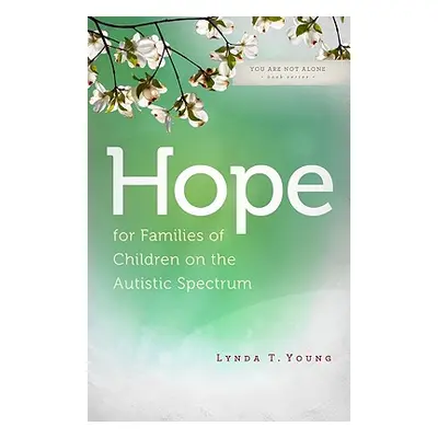 "Hope for Families of Children on the Autistic Spectrum" - "" ("Young Lynda T.")