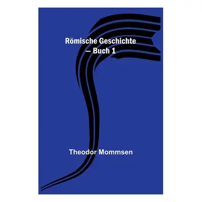 "Rmische Geschichte - Buch 1" - "" ("Mommsen Theodor")