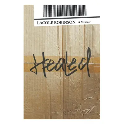 "Healed: A Memoir" - "" ("Robinson Lacole")