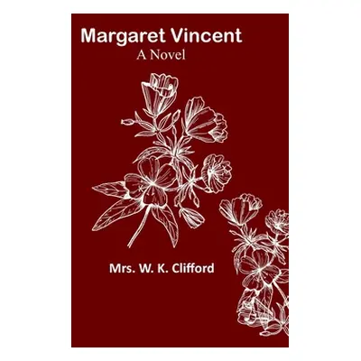 "Margaret Vincent" - "" ("W. K. Clifford")