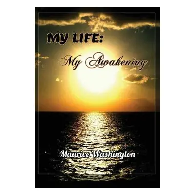 "My Life: My Awakening" - "" ("Washington Maurice")