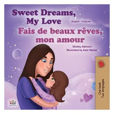 "Sweet Dreams, My Love (English French Bilingual Book for Kids)" - "" ("Admont Shelley")