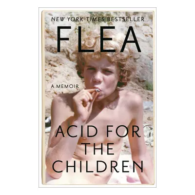 "Acid for the Children: A Memoir" - "" ("Flea")