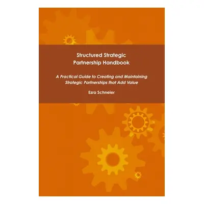 "Structured Strategic Partnership Handbook" - "" ("Schneier Ezra")