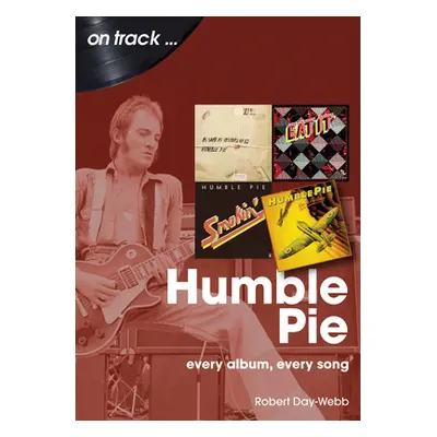 "Humble Pie: Every Album, Every Song" - "" ("Day-Webb Robert")