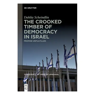 "The Crooked Timber of Democracy in Israel" - "" ("Scheindlin Dahlia")