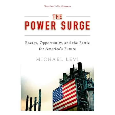 "Power Surge: Energy, Opportunity, and the Battle for America's Future" - "" ("Levi Michael")