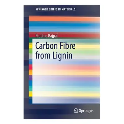 "Carbon Fibre from Lignin" - "" ("Bajpai Pratima")