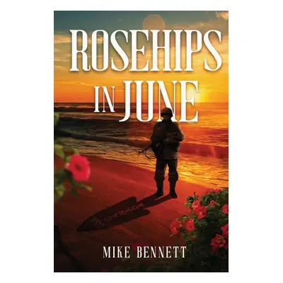 "Rosehips in June" - "" ("Bennett Mike")