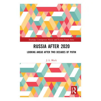 "Russia after 2020: Looking Ahead after Two Decades of Putin" - "" ("Black J. L.")