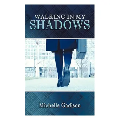 "Walking in My Shadows" - "" ("Gadison Michelle")