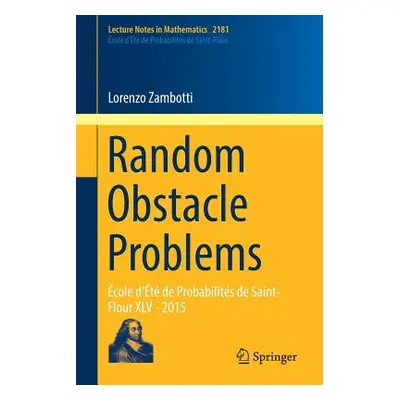 "Random Obstacle Problems: cole d't de Probabilits de Saint-Flour XLV - 2015" - "" ("Zambotti Lo