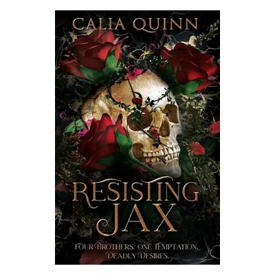 "Resisting Jax: A reverse harem romance" - "" ("Quinn Calia")