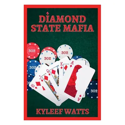 "Diamond State Mafia" - "" ("Watts Kyleef")