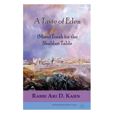 "A Taste of Eden: (More) Torah for the Shabbat Table" - "" ("Kahn Ari")