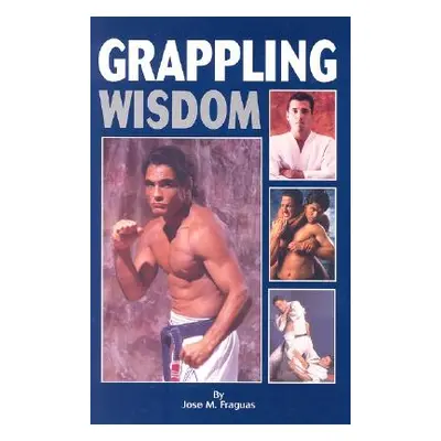 "Grappling Wisdom" - "" ("Fraguas Jose M.")