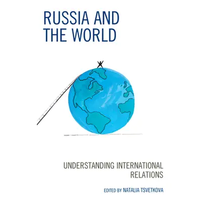 "Russia and the World: Understanding International Relations" - "" ("Tsvetkova Natalia")