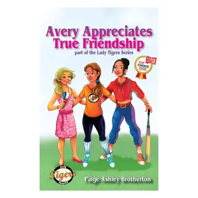 "Avery Appreciates True Friendship" - "" ("Brotherton Paige Ashley")