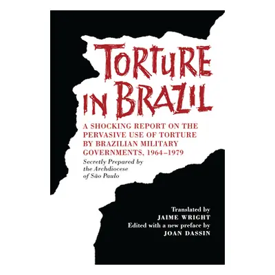 "Torture in Brazil: A Shocking Report on the Pervasive Use of Torture by Brazilian Military Gove