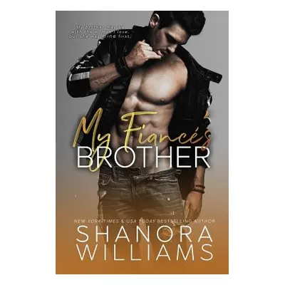 "My Fianc's Brother: A Forbidden Second Chance Romance" - "" ("Williams Shanora")