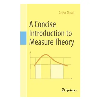 "A Concise Introduction to Measure Theory" - "" ("Shirali Satish")