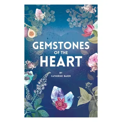 "Gemstones of the Heart" - "" ("Baker Catherine")