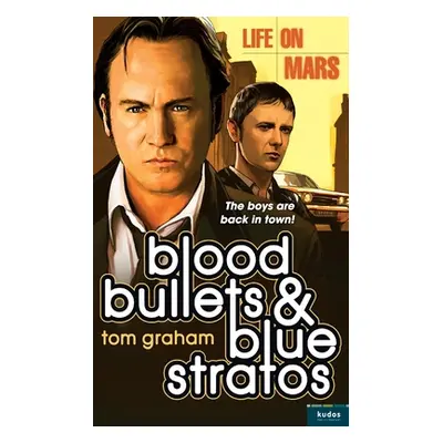 "Life on Mars: Blood, Bullets and Blue Stratos" - "" ("Graham Tom")